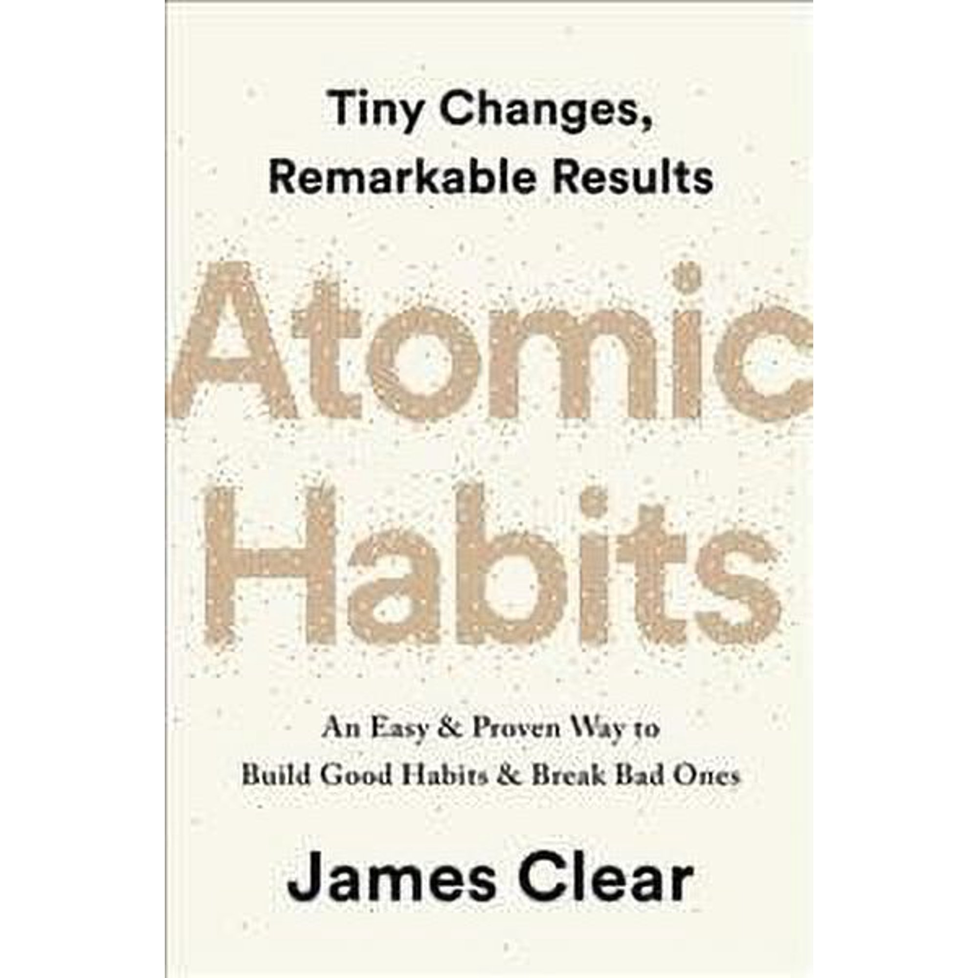 Atomic Habits by James Clear, Atomic Habits Book, James Clear, Self Help Book, Learn Tiny Changes Get Remarkable Results