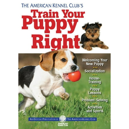 American Train - The American Kennel Club's Train Your Puppy Right - eBook