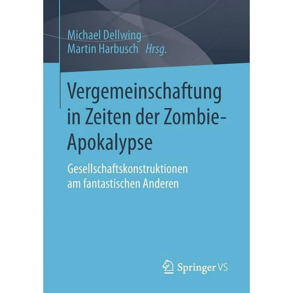 Vergemeinschaftung in Zeiten Der Zombie-Apokalypse: Gesellschaftskonstruktionen Am Fantastischen Anderen, (Paperback)