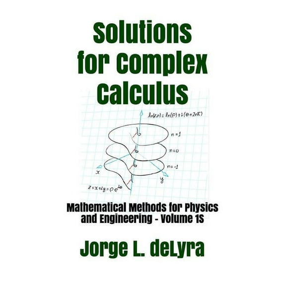 Mathematical Methods for Physics and Engineering: Solutions for Complex Calculus: Mathematical Methods for Physics and Engineering - Volume 1s (Paperback)