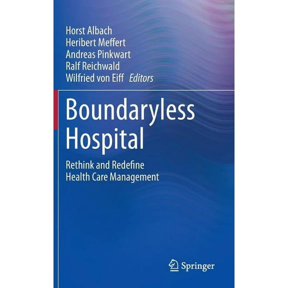 Boundaryless Hospital: Rethink and Redefine Health Care Management, (Hardcover)