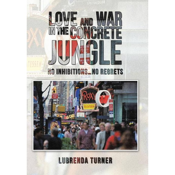 Love and War in the Concrete Jungle : No Inhibitions...No Regrets (Hardcover)