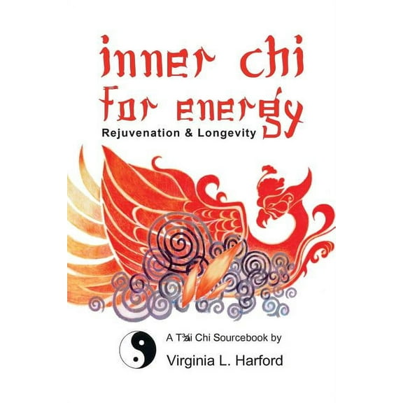 Inner Chi For Energy: Rejuvenation and Longevity-A T'ai Chi Sourcebook (Paperback)