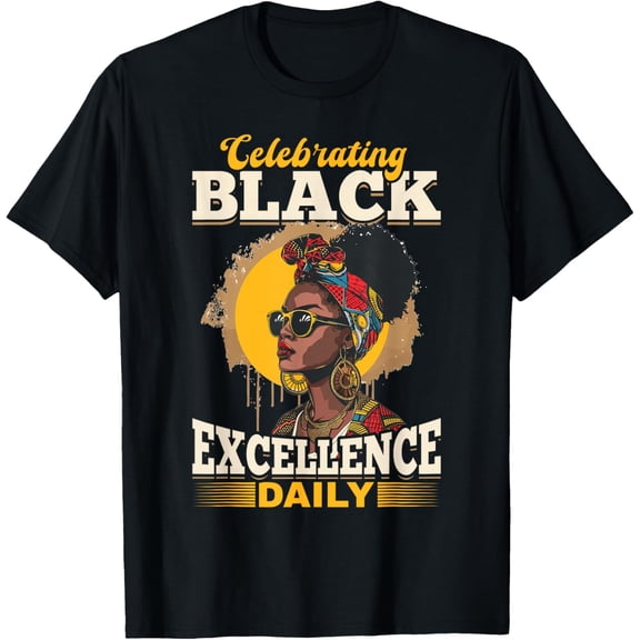Black Women Celebrating Black Excellence Daily Black History T-Shirt Tee