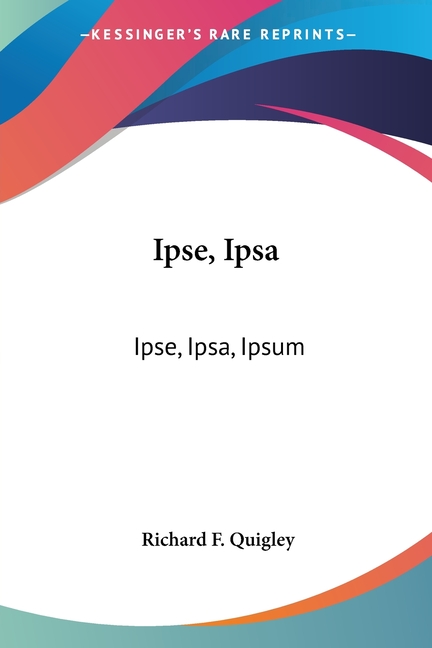 Ipse, Ipsa : Ipse, Ipsa, Ipsum: Which? Controversial ...