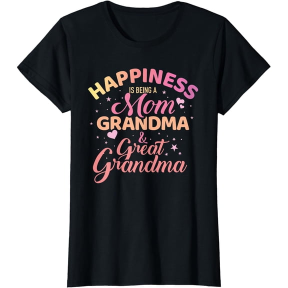 Happiness is being a mom, grandma and great grandma T-Shirt