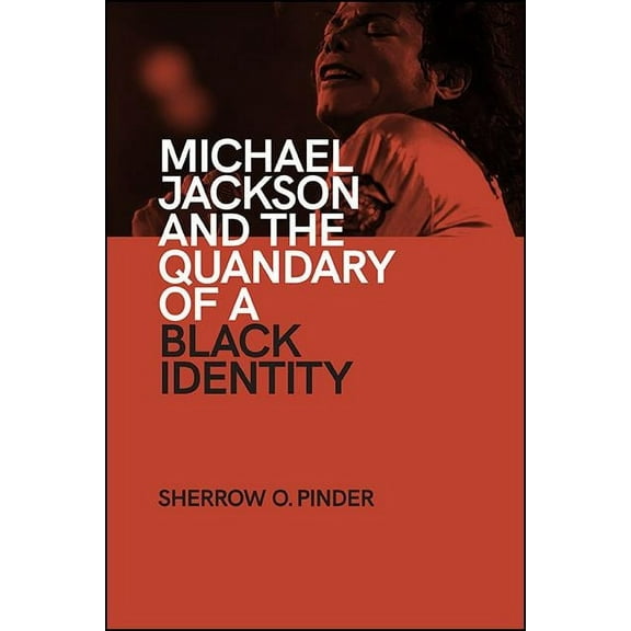 Suny African American Studies Michael Jackson and the Quandary of a Black Identity, (Paperback)