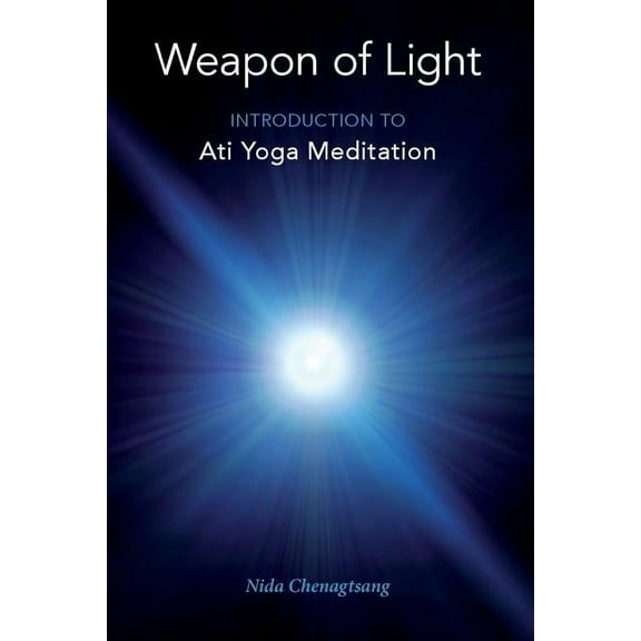 Weapon of Light: Introduction to Ati Yoga Meditation, (Paperback)