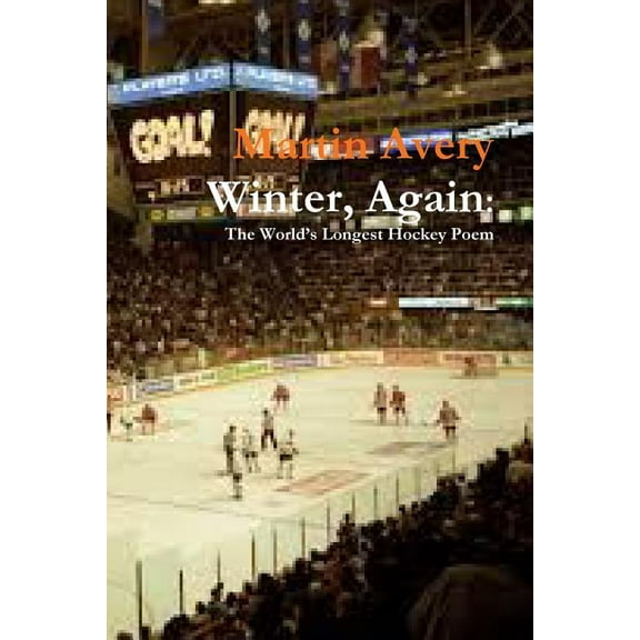 Winter, Again: The World?s Longest Hockey Poem