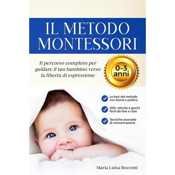 Il Metodo Montessori 0-3 anni. 200  Attività Pratiche e Facili da Fare a Casa   Tecniche Avanzate di Comunicazione. Il Percorso Completo per Guidare il tuo Bambino verso la Libertà di Espressione (Pap