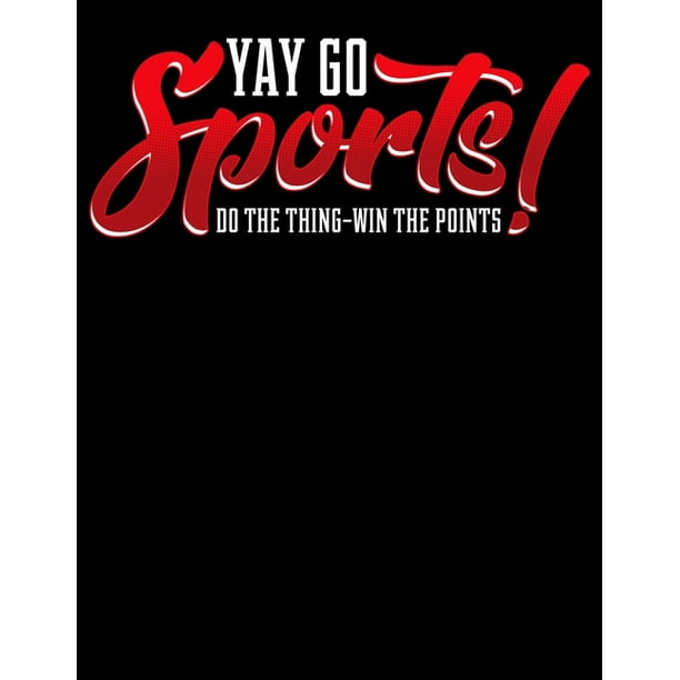 Yay Go Sports! Do The Thing Win The Points: Yay Go Sports! Do The Thing