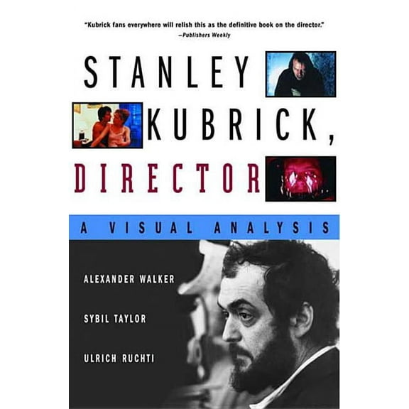 Stanley Kubrick, Director: A Visual Analysis, (Paperback)