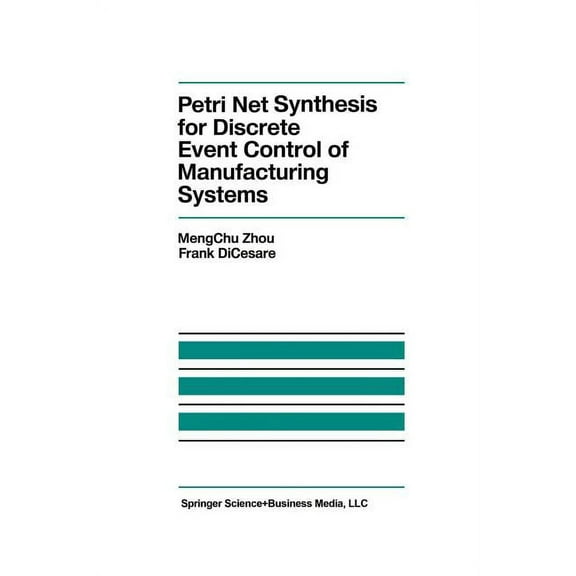 The Springer International Engineering a Petri Net Synthesis for Discrete Event Control of Manufacturing Systems, Book 204, (Paperback)