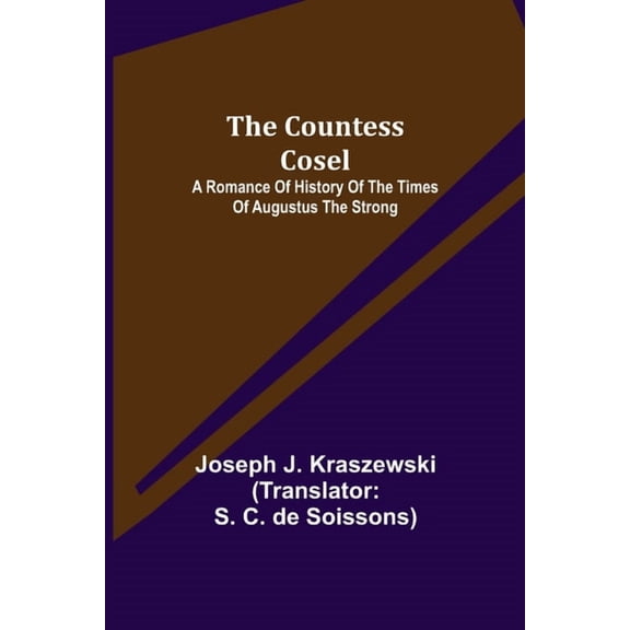 The Countess Cosel; A Romance of History of the Times of Augustus the Strong, (Paperback)