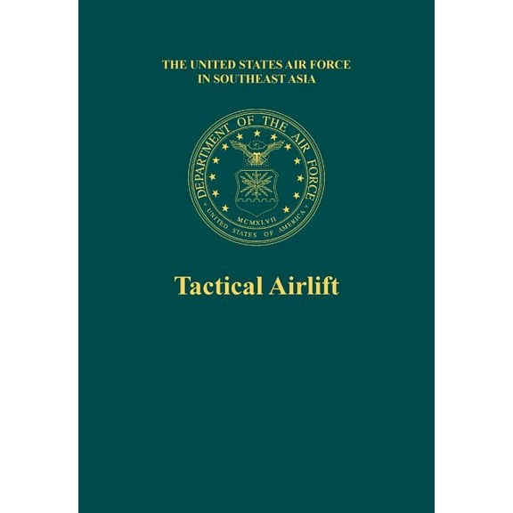 Tactical Airlift (the United States Air Force in Southeast Asia) (Paperback)
