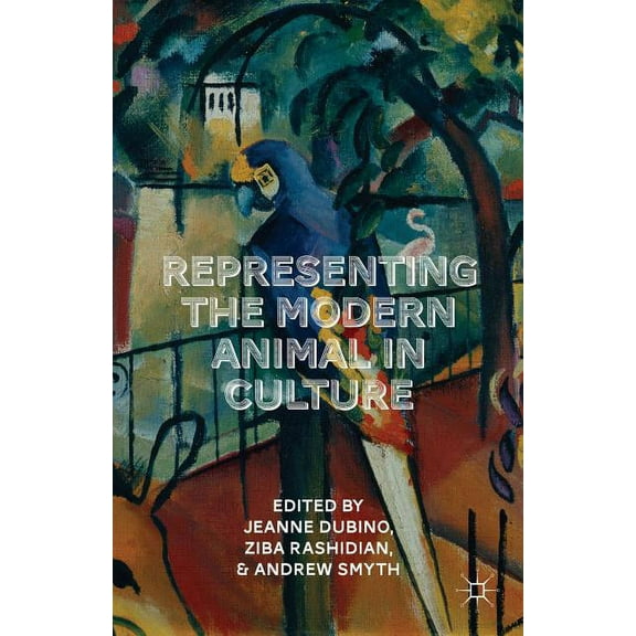 Representing the Modern Animal in Culture, (Hardcover)