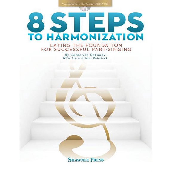 8 Steps to Harmonization: Laying the Foundation for Successful Part-Singing