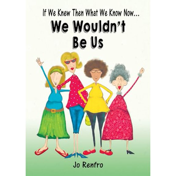 Pre-Owned If We Knew Then What We Know Now... We Wouldn't Be Us (Hardcover) 1680883119 9781680883114