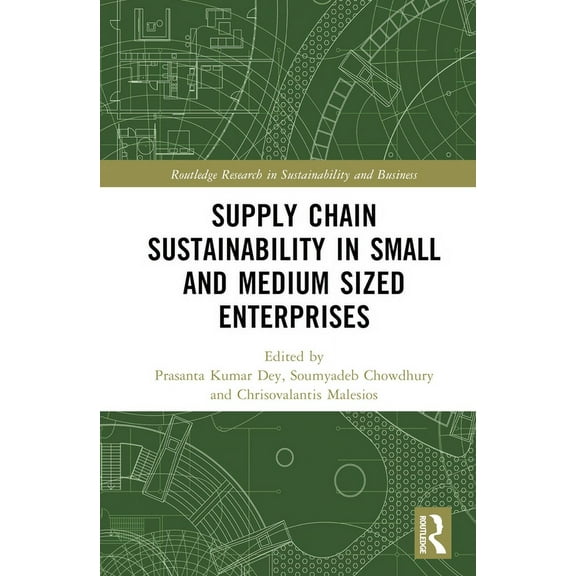 Routledge Research in Sustainability and Supply Chain Sustainability in Small and Medium Sized Enterprises, (Hardcover)