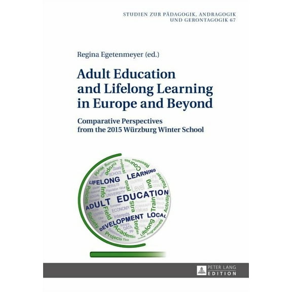 Studien Zur Pädagogik, Andragogik Und Ge Adult Education and Lifelong Learning in Europe and Beyond: Comparative Perspectives from the 2015 Wuerzburg Winter Scho, Book 67, (Hardcover)