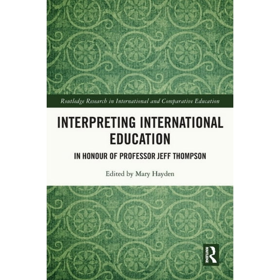 Routledge Research in International and  Interpreting International Education: In Honour of Professor Jeff Thompson, (Paperback)