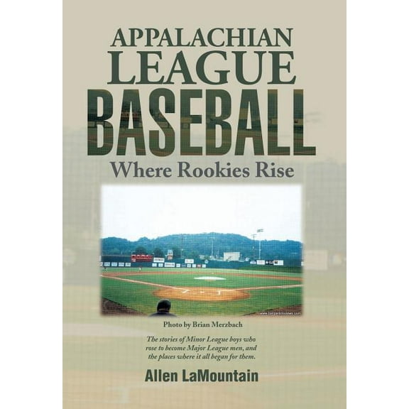 Appalachian League Baseball: Where Rookies Rise (Hardcover)