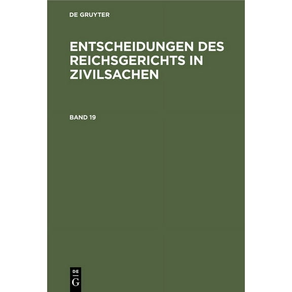 Entscheidungen Des Reichsgerichts in Zivilsachen. Band 19, (Hardcover)