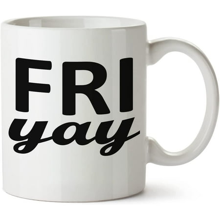 

Friyay Fri Yay Lady Woman White Mug Novelty Mug 11 Oz Coffee Tea Funny For Women Men Ceramic White Great Gift Idea Cup