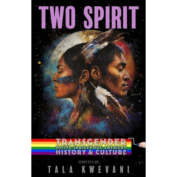Two Spirit: Transgender Native Indigenous American History & Culture, (Paperback)