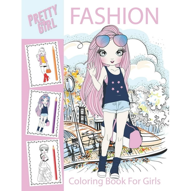Download Fashion Coloring Book For Girls Pretty Girls Fashion Coloring Book For Girls Kids And Teens With Gorgeous Girl In Adorable Outfits Fun Fashion Style Other Cute Design Pages Paperback Walmart Com