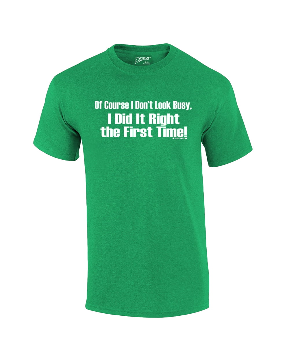 Of Course I Don't Look Busy T-shirt I Did It Right The First Time Funny 