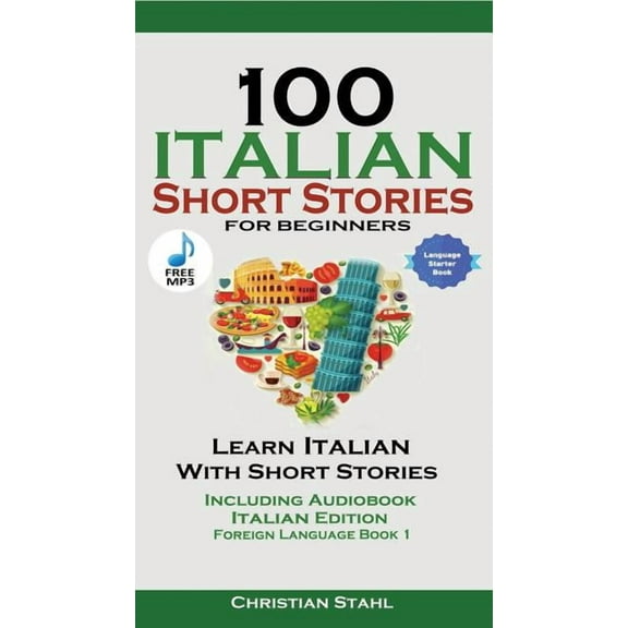100 Italian Short Stories for Beginners Learn Italian with Stories with Audio: Italian Edition Foreign Language Bilingua, (Paperback)