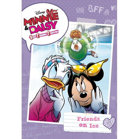 Minnie & Daisy Best Friends Forever: Friends on Ice - (Minnie And Daisy Best Friends Forever)