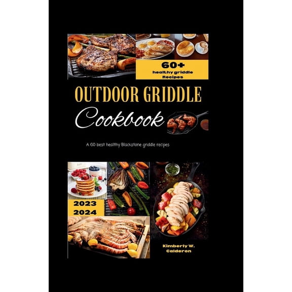 Outdoor Griddle Cookbook: 60 best healthy Blackstone griddle recipes (Paperback)