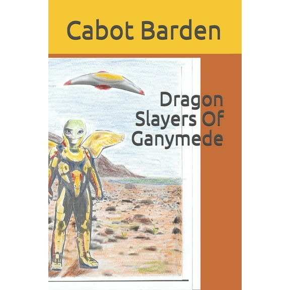 The Ganymede Files: Dragon Slayers Of Ganymede (Series #2) (Paperback)