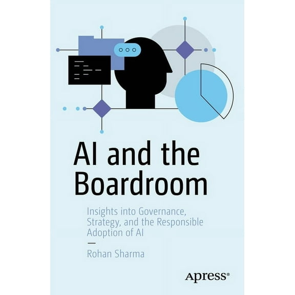 AI and the Boardroom: Insights Into Governance, Strategy, and the Responsible Adoption of AI, (Paperback)