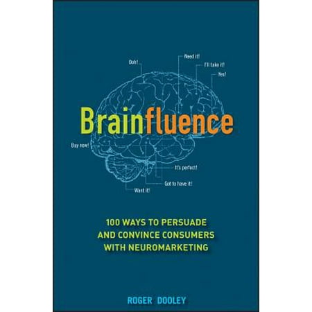 Brainfluence : 100 Ways to Persuade and Convince Consumers with (Best Way To Convince Someone)