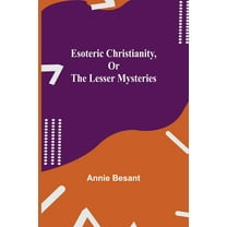Esoteric Christianity, or The Lesser Mysteries, (Paperback)