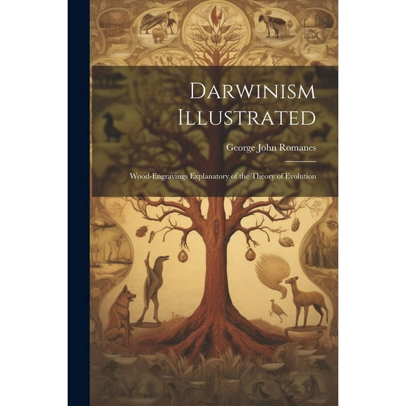 Darwinism Illustrated: Wood-engravings Explanatory of the Theory of Evolution (Paperback)