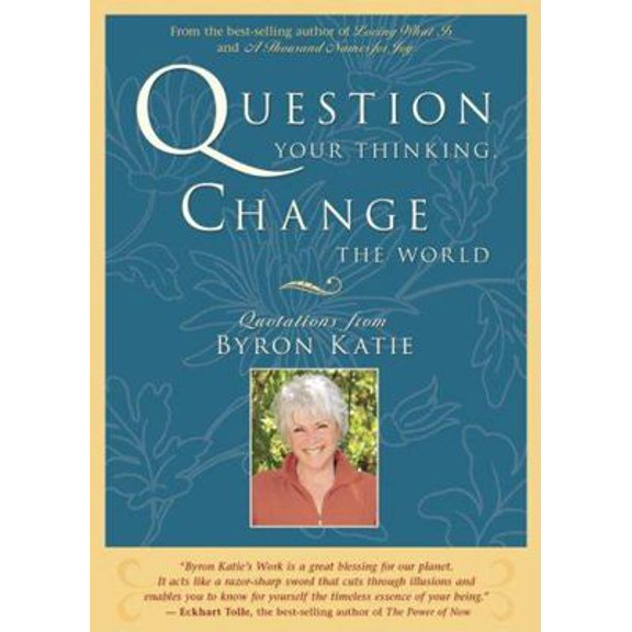 Pre-Owned Question Your Thinking, Change the World: Quotations from Byron Katie (Paperback) 1401917305 9781401917302