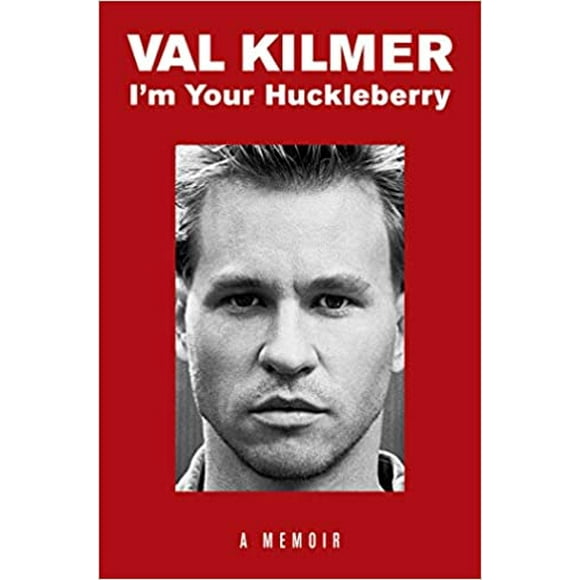 Je Suis Ton Huckleberry : A Memory Couverture Rigide 2020 par Val Kilmer