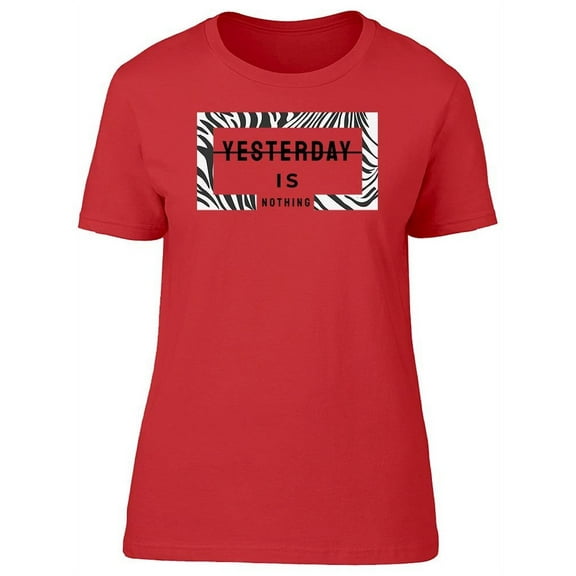 Yesterday Is Nothing Zebra Print T-Shirt Women -Image by Shutterstock, Female Medium