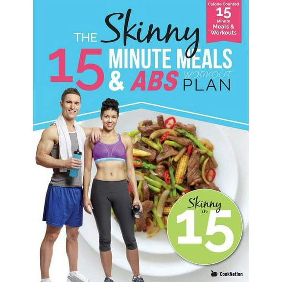 The Skinny15 Minute Meals & Abs Workout Plan: Calorie Counted 15 Minute Meals With Workouts For Great Abs, (Paperback)