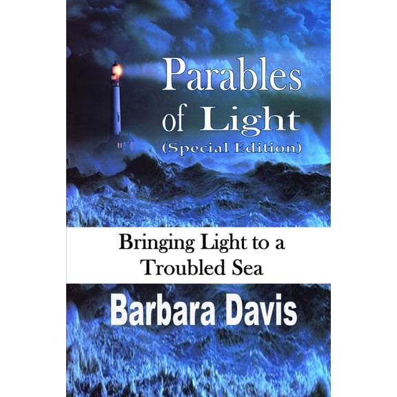 Parables of Light: Bringing Light to a Troubled Sea, (Paperback)