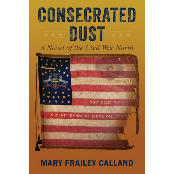 Consecrated Dust: A Novel of the Civil War North, (Paperback)