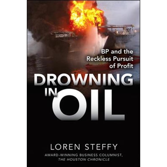 Pre-Owned Drowning in Oil: BP & the Reckless Pursuit of Profit (Hardcover)