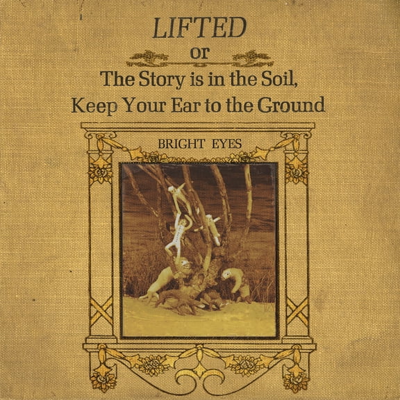 Bright Eyes - LIFTED or The Story Is in the Soil, Keep Your Ear to The Ground - Music & Performance - Vinyl