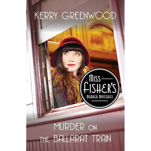 Miss Fisher's Murder Mysteries: Murder on the Ballarat Train (TV Tie-In Edition) (Paperback)