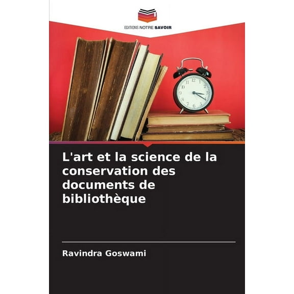 L'art et la science de la conservation des documents de bibliothèque, (Paperback)