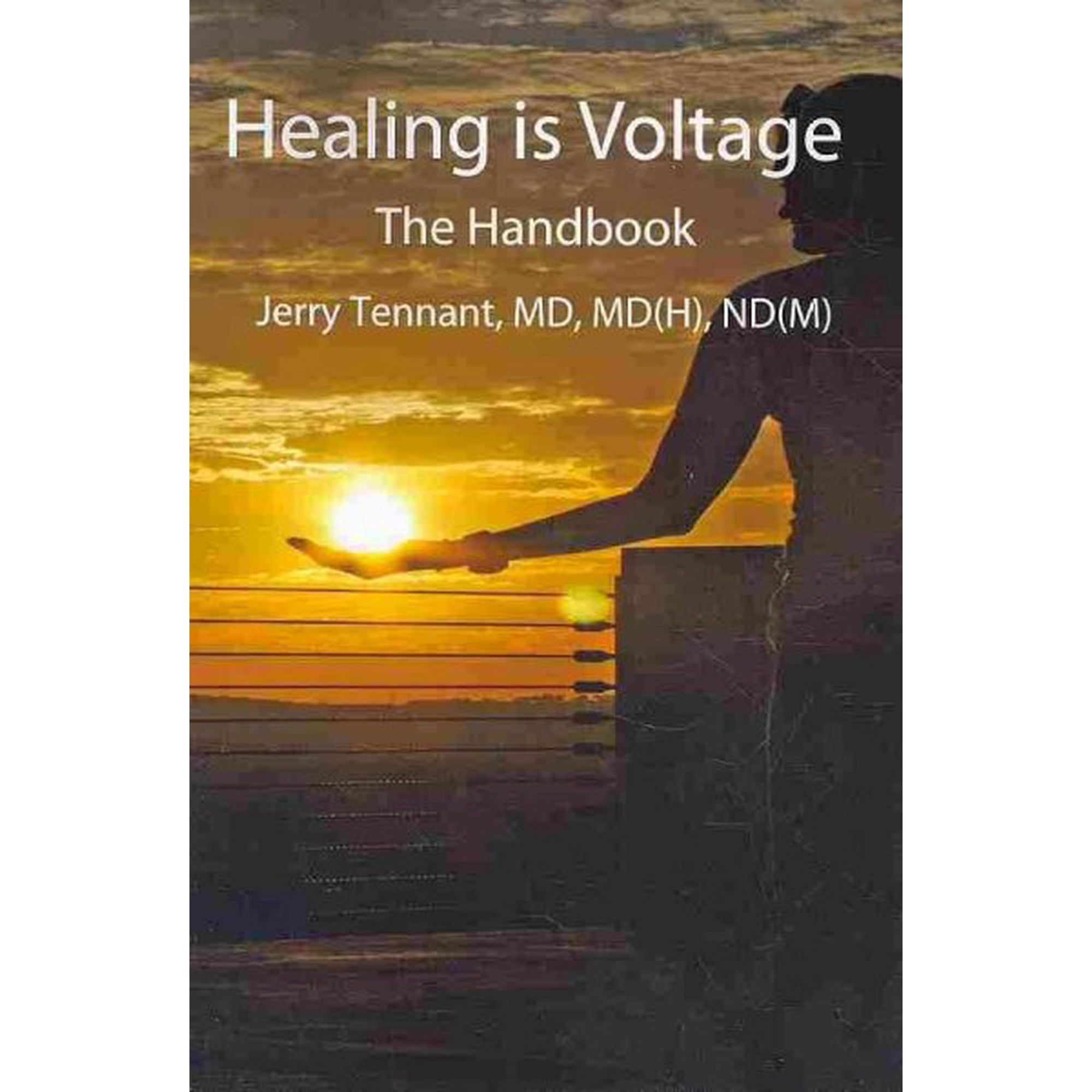 Healing is Voltage: The Handbook (Paperback) by Jerry L Tennant